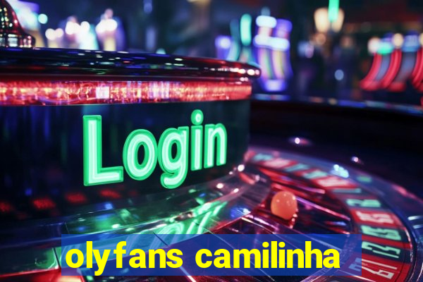 olyfans camilinha