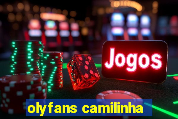 olyfans camilinha