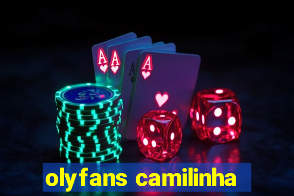 olyfans camilinha