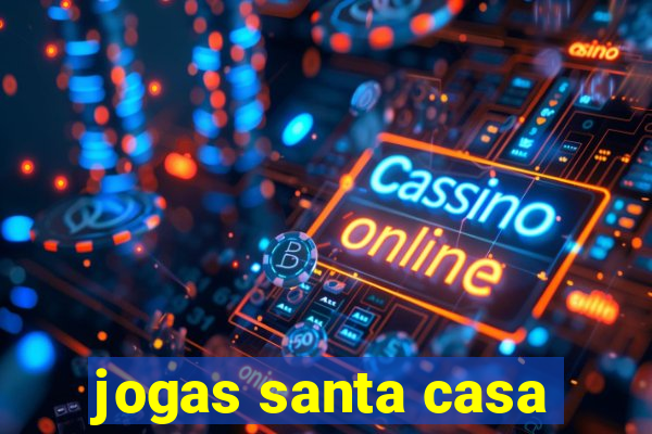 jogas santa casa