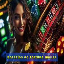 horarios do fortune mouse