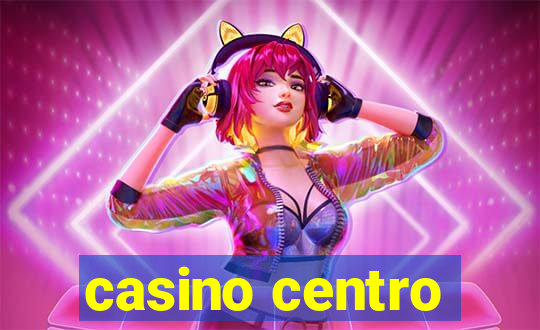 casino centro