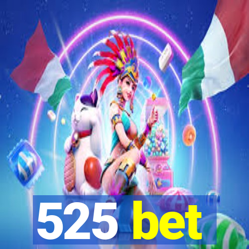 525 bet