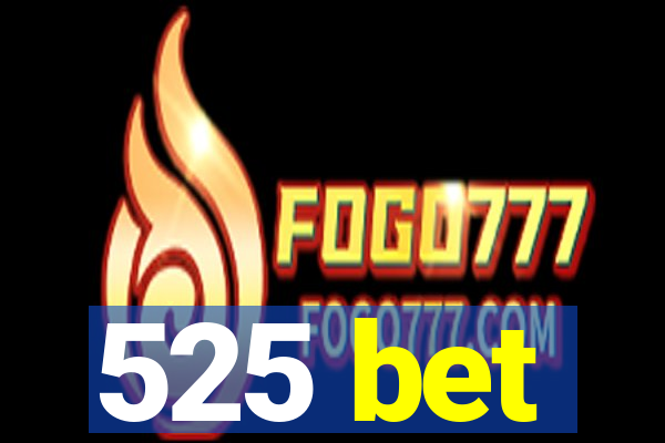 525 bet