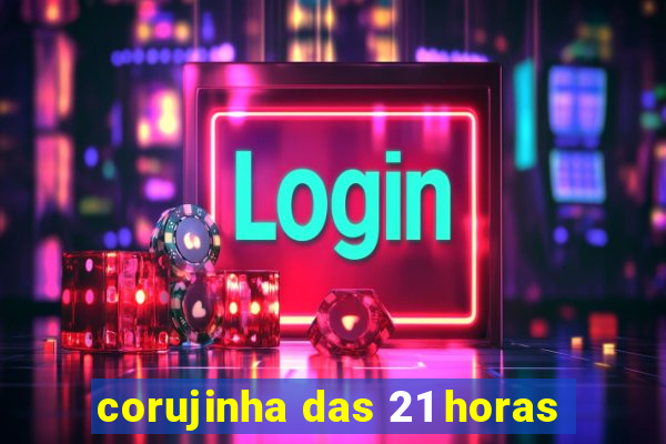 corujinha das 21 horas