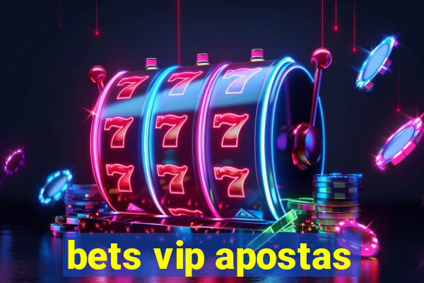 bets vip apostas