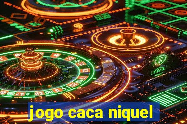 jogo caca niquel