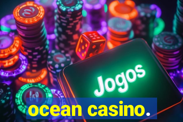 ocean casino.