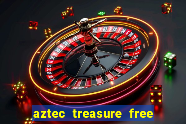 aztec treasure free slot game