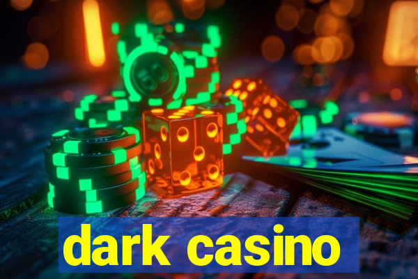 dark casino