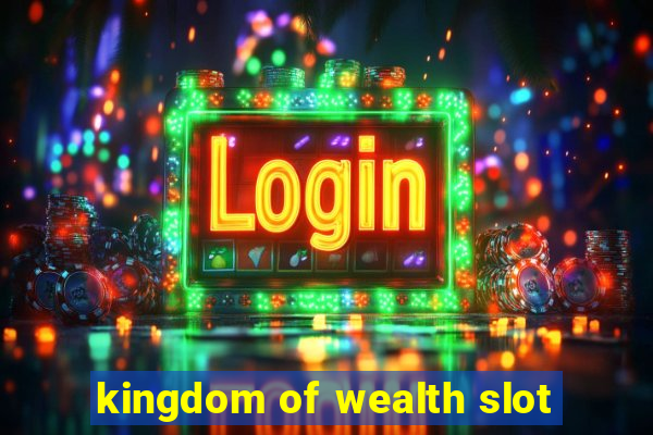 kingdom of wealth slot