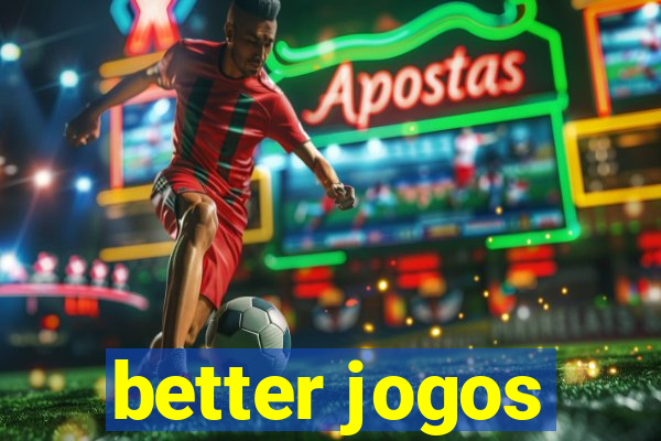 better jogos