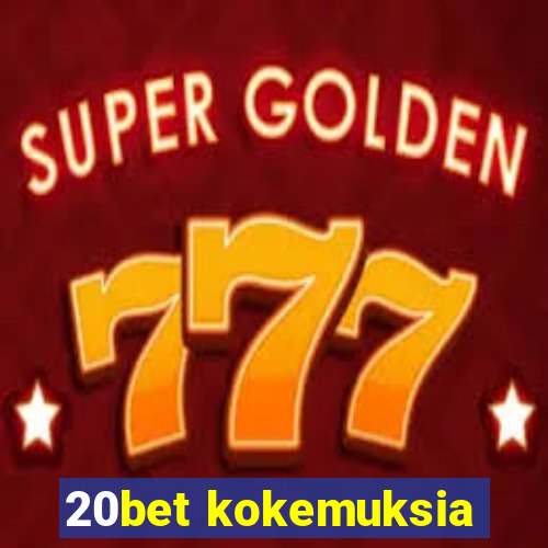 20bet kokemuksia