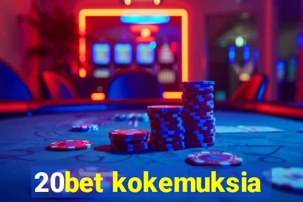 20bet kokemuksia