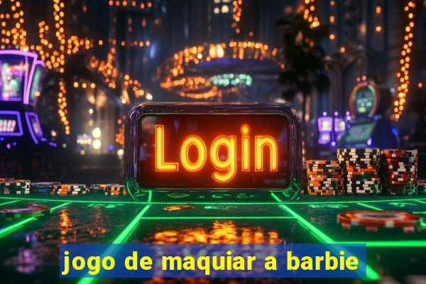 jogo de maquiar a barbie