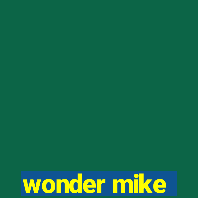 wonder mike