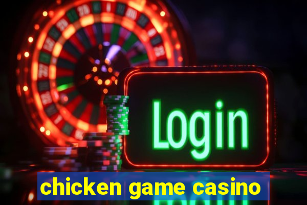 chicken game casino