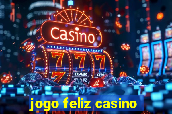 jogo feliz casino