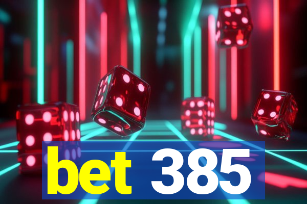 bet 385