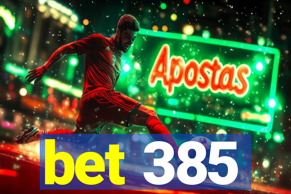 bet 385