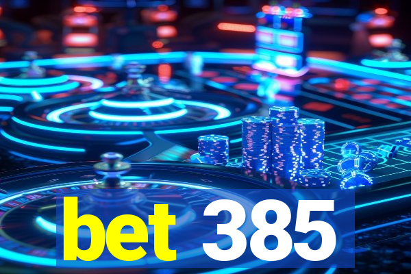 bet 385