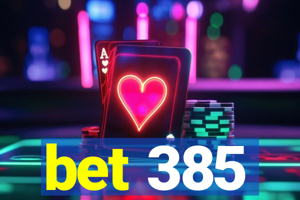 bet 385