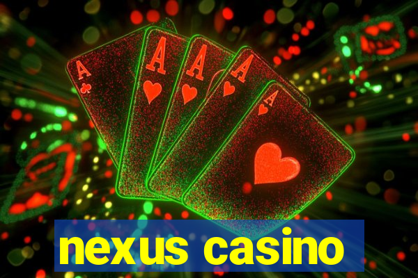 nexus casino