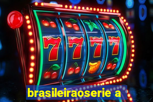 brasileiraoserie a