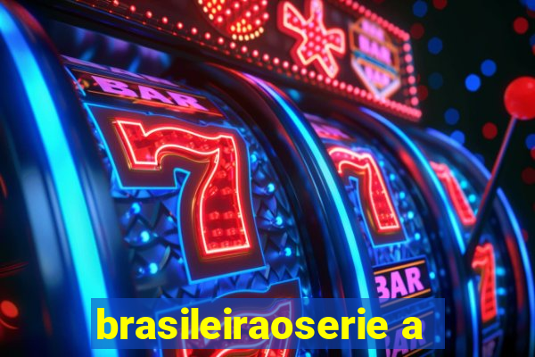 brasileiraoserie a