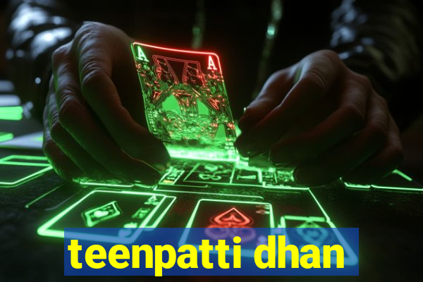 teenpatti dhan