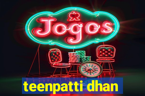 teenpatti dhan