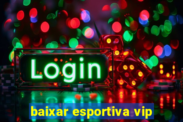 baixar esportiva vip