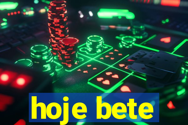 hoje bete