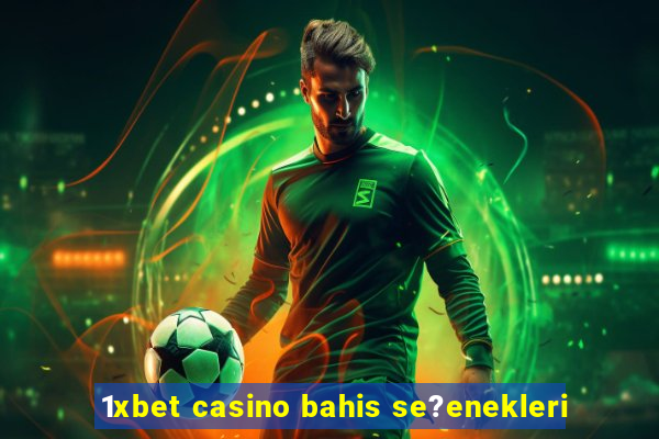 1xbet casino bahis se?enekleri