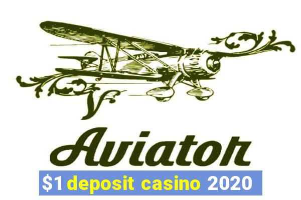 $1 deposit casino 2020