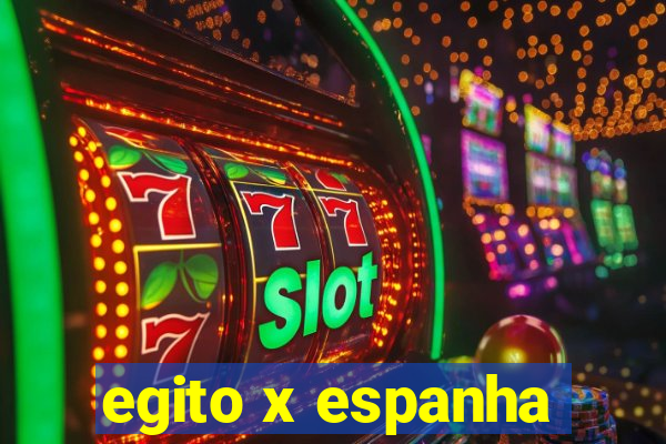 egito x espanha