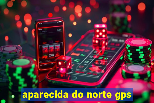 aparecida do norte gps