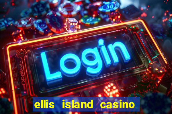 ellis island casino and brewery