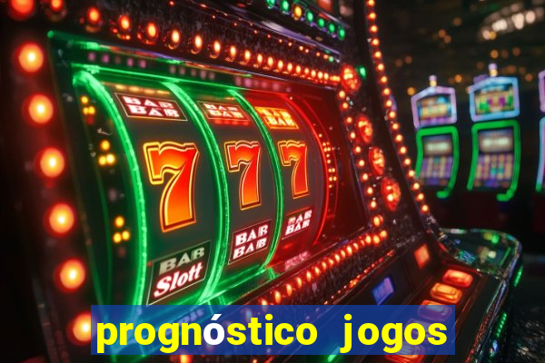 prognóstico jogos de hj