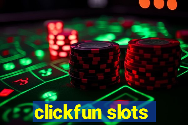 clickfun slots