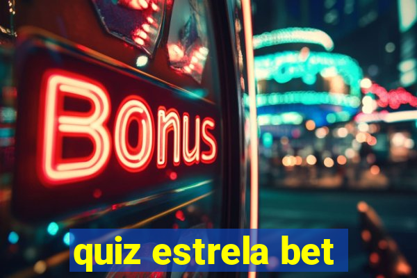 quiz estrela bet