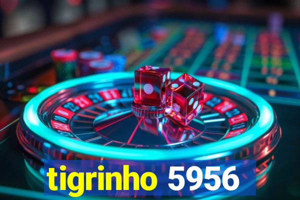 tigrinho 5956