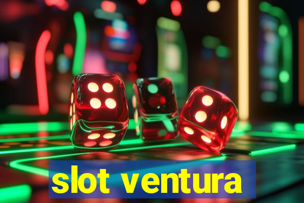 slot ventura