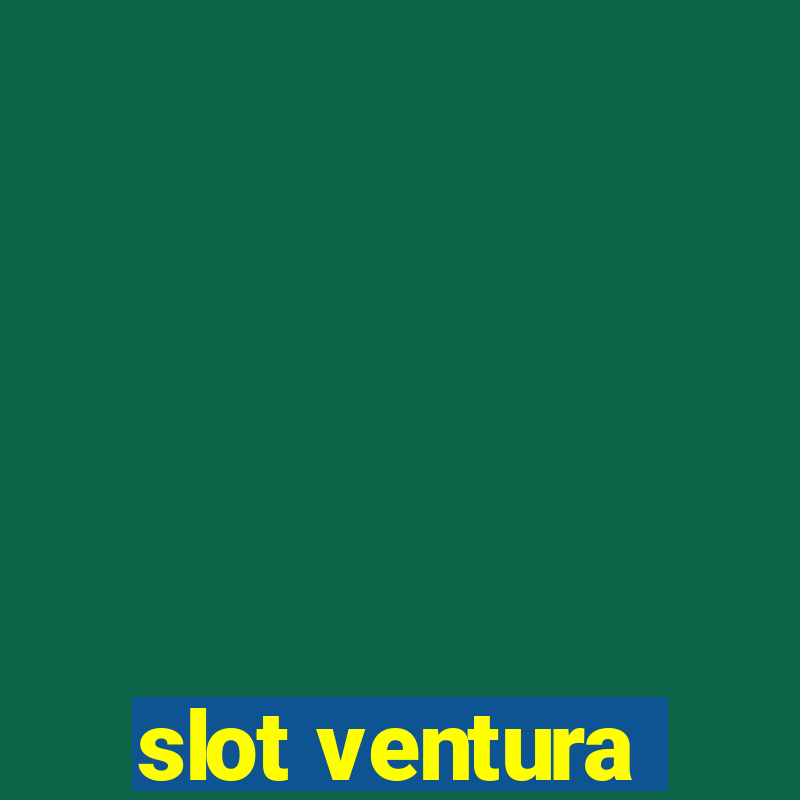 slot ventura