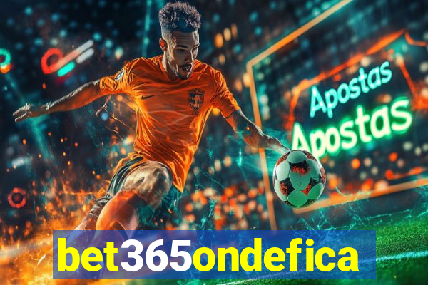 bet365ondefica