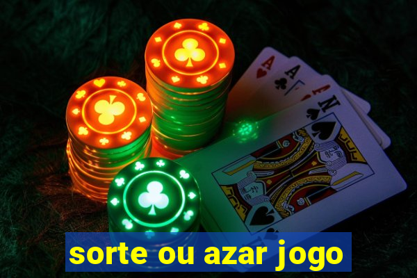 sorte ou azar jogo