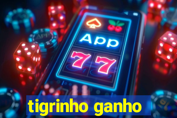 tigrinho ganho