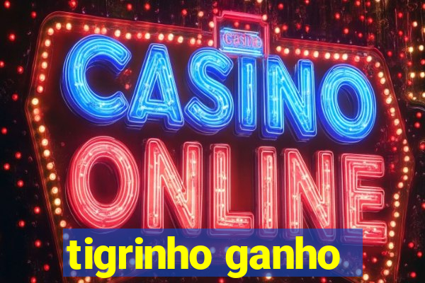 tigrinho ganho