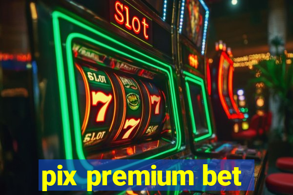 pix premium bet