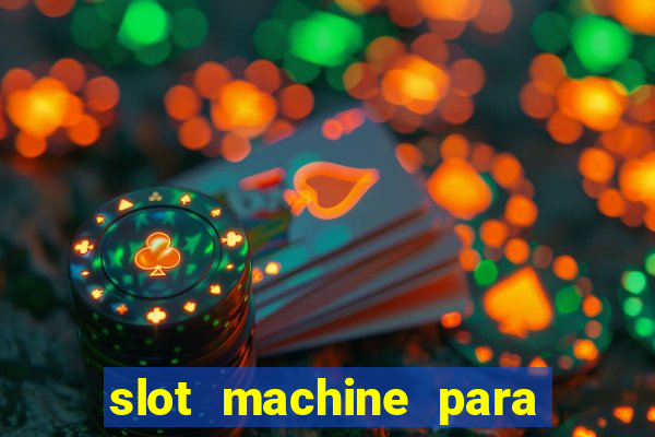 slot machine para ser rico